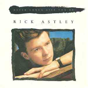 Rick Astley - Never Gonna Give You Up