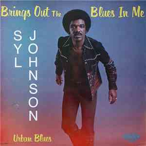 Syl Johnson - Brings Out The Blues In Me