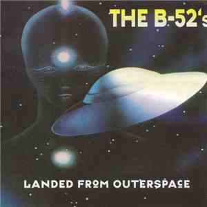 The B-52's - Landed From Outer Space
