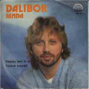 Dalibor Janda - Vždycky Jsem To Já / Tisíckrát Krásnější