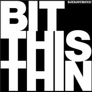 Djedjotronic - Bit This Thin