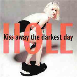 Hole - Kiss Away The Darkest Day