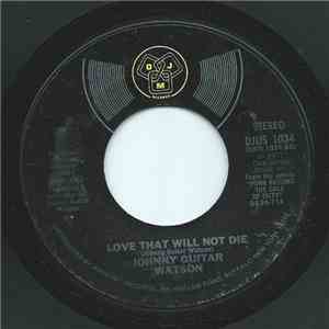Johnny Guitar Watson - Love That  Will Not Die