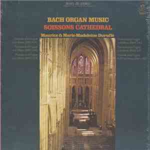Maurice & Marie-Madeleine Duruflé - Bach Organ Music From Soissons Cathedra ...