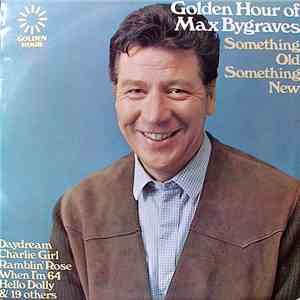 Max Bygraves - Golden Hour Of: Something Old Something New