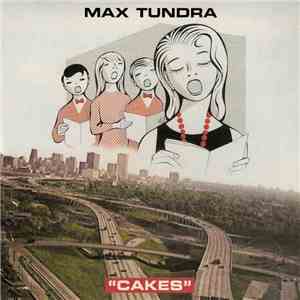 Max Tundra - Cakes