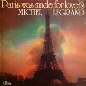 Michel Legrand - Paris Was Made For Lovers