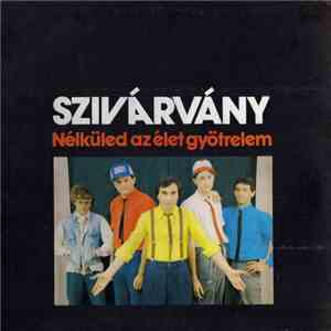 Szivárvány - Nélküled Az Élet Gyötrelem