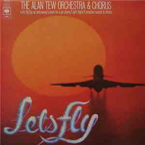 The Alan Tew Orchestra & Chorus - Let's Fly