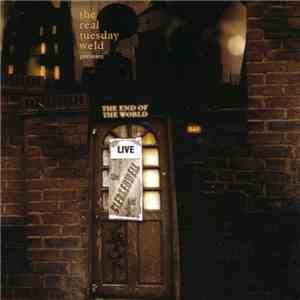 The Real Tuesday Weld - The End Of The World