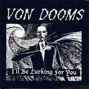 The Von Dooms - I'll Be Lurking For You