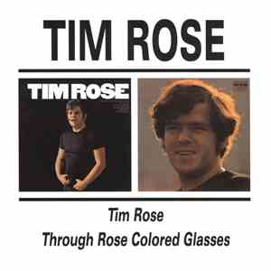 Tim Rose - Tim Rose / Through Rose Colored Glasses