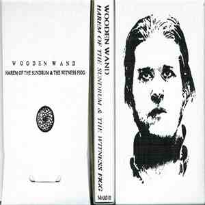 Wooden Wand - Harem Of The Sundrum & The Witness Figg