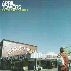 April Towers -  A Little Bit Of Fear