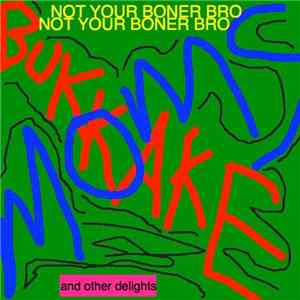 Bukkake Moms - Not Your Boner Bro And Other Delights