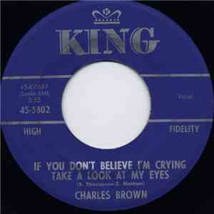 Charles Brown - If You Don't Believe I'm Crying Take A Look At My Eyes