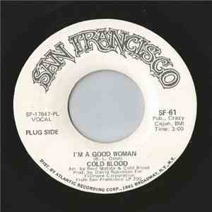 Cold Blood - I'm A Good Woman / I Wish I Knew How It Would Feel To Be Free