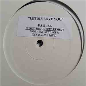 Da Buzz - Let Me Love You (Chris The Greek Remixes)