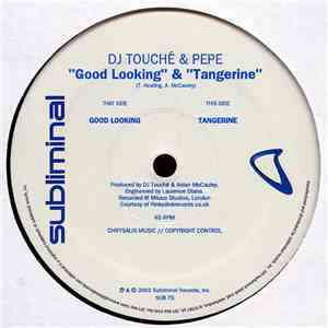 DJ Touché & Pepe - Good Looking / Tangerine