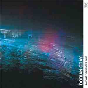 Dorian Gray  - Past And Future Don't Exist