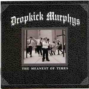 Dropkick Murphys - The Meanest Of Times