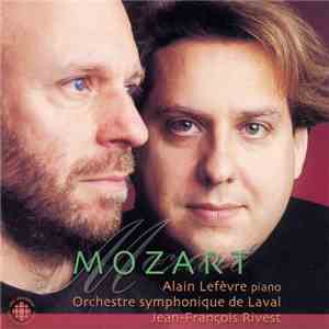 Mozart, Alain Lefèvre, Orchestre Symphonique De Laval, Jean-François Rivest ...