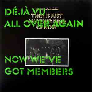 Now We've Got Members - Déjà Vu All Over Again