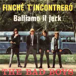 The Bad Boys  - Finché T'Incontrerò