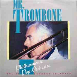 The Philharmonic Pop Orchestra , Solist:  Georges Delagaye - Mr. Trombone