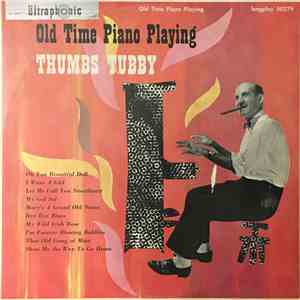 Thumbs Tubby - Old Time Piano Playing