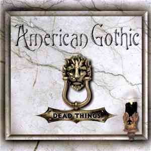 American Gothic - Dead Things