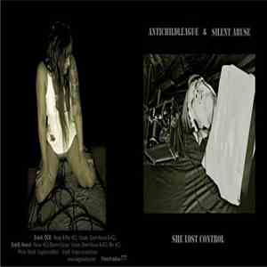 ANTIchildLEAGUE & Silent Abuse - She Lost Control