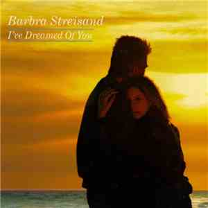 Barbra Streisand - I've Dreamed Of You