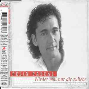 Felix Pascal - Wieder Mal Nur Dir Zuliebe