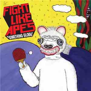 Fight Like Apes - Something Global