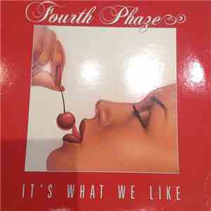 Fourth Phaze - It's What We Like