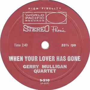 Gerry Mulligan Quartet / Gerry Mulligan Octet - When Your Lover Has Gone /  ...