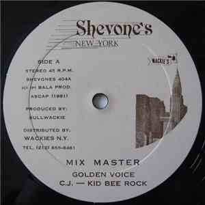 Golden Voice / C.J.  - Kid Bee Rock / Magnum  - Mix Master /  Squivatch