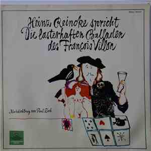 Heinz Reincke - Heinz Reincke spricht Die lasterhaften Balladen des Francois Villon (Nachdichtung von Paul Zech)