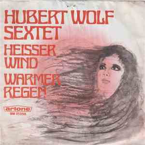 Hubert Wolf Sextet - Heisser Wind / Warmer Regen