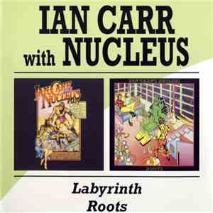 Ian Carr With Nucleus  - Labyrinth / Roots