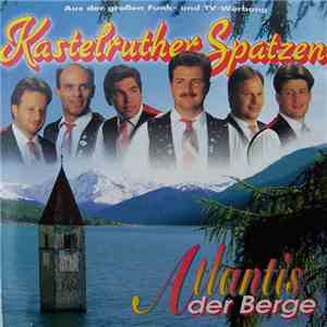 Kastelruther Spatzen - Atlantis Der Berge