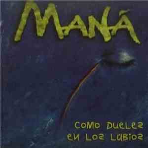 Maná - Como Dueles En Los Labios