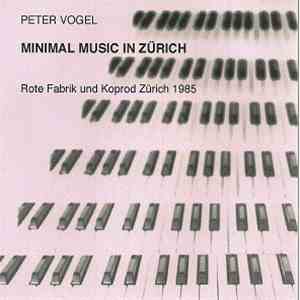 Peter Vogel - Minimal Music In Zürich. Rote Fabrik Und Koprod Zürich 1985
