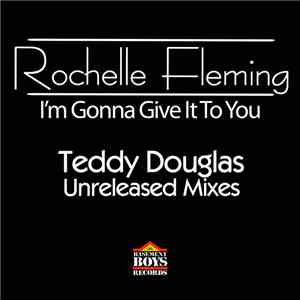 Rochelle Fleming - I'm Gonna Give It To You (Teddy Douglas Unreleased Mixes)