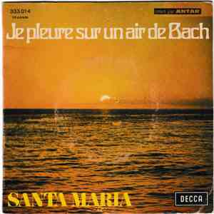 Santa Maria - Je Pleure Sur Un Air De Bach