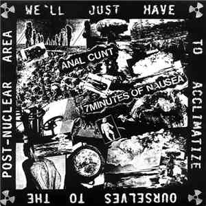 Seven Minutes Of Nausea / Anal Cunt - We'll Just Have To Acclimatize Oursel ...