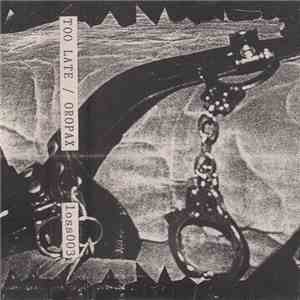 Too Late / Oropax - Untitled