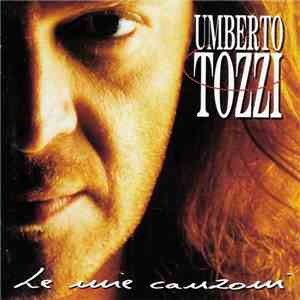 Umberto Tozzi - Le Mie Canzoni