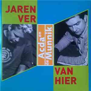 Acda en de Munnik - Jaren Ver Van Hier